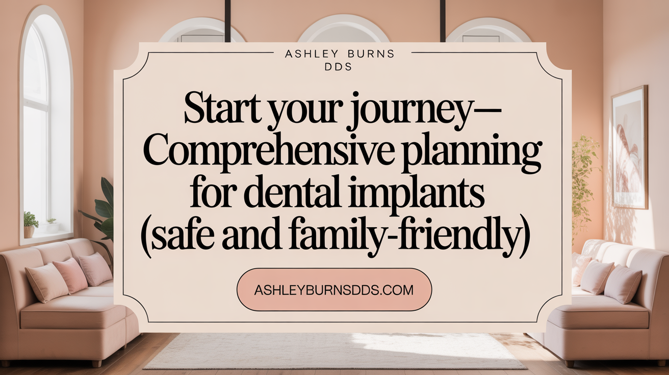Start Your Journey—Comprehensive Planning for Dental Implants