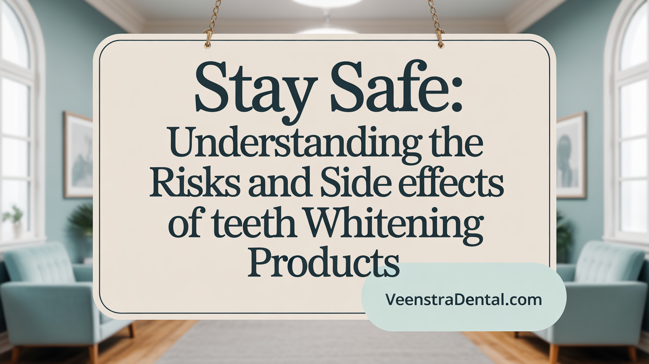 Stay Safe: Understanding the Risks and Side Effects of Teeth Whitening