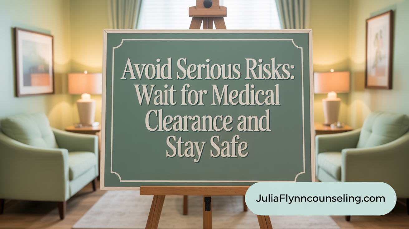 Avoid Serious Risks: Wait for Medical Clearance