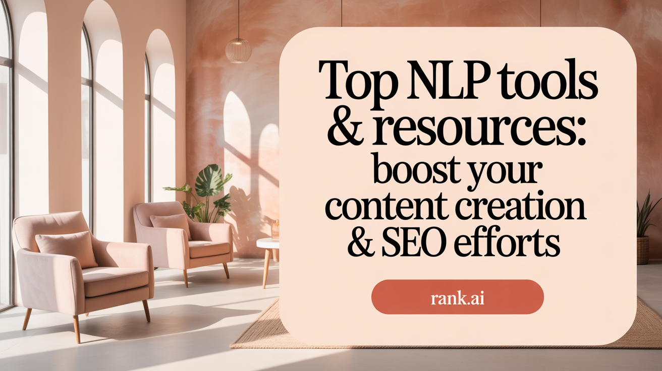 Top NLP Tools &amp; Resources: Boost Your Content Creation &amp; SEO Efforts