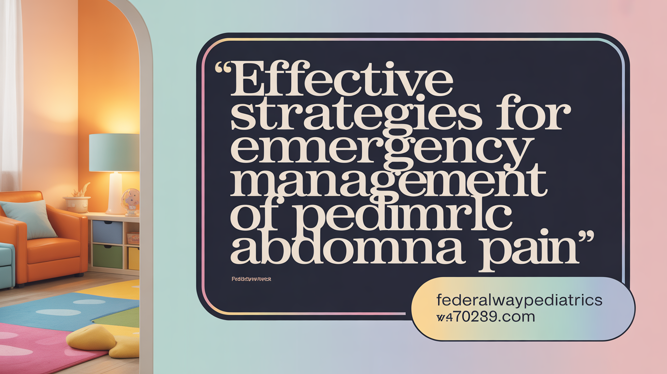 Effective Strategies for Emergency Management of Pediatric Abdominal Pain