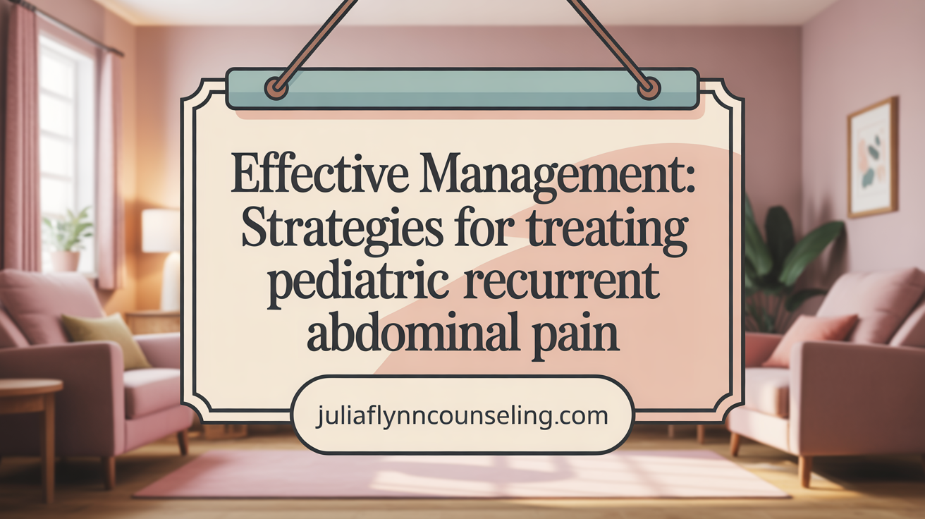 Effective Management: Strategies for Treating Pediatric Recurrent Abdominal Pain