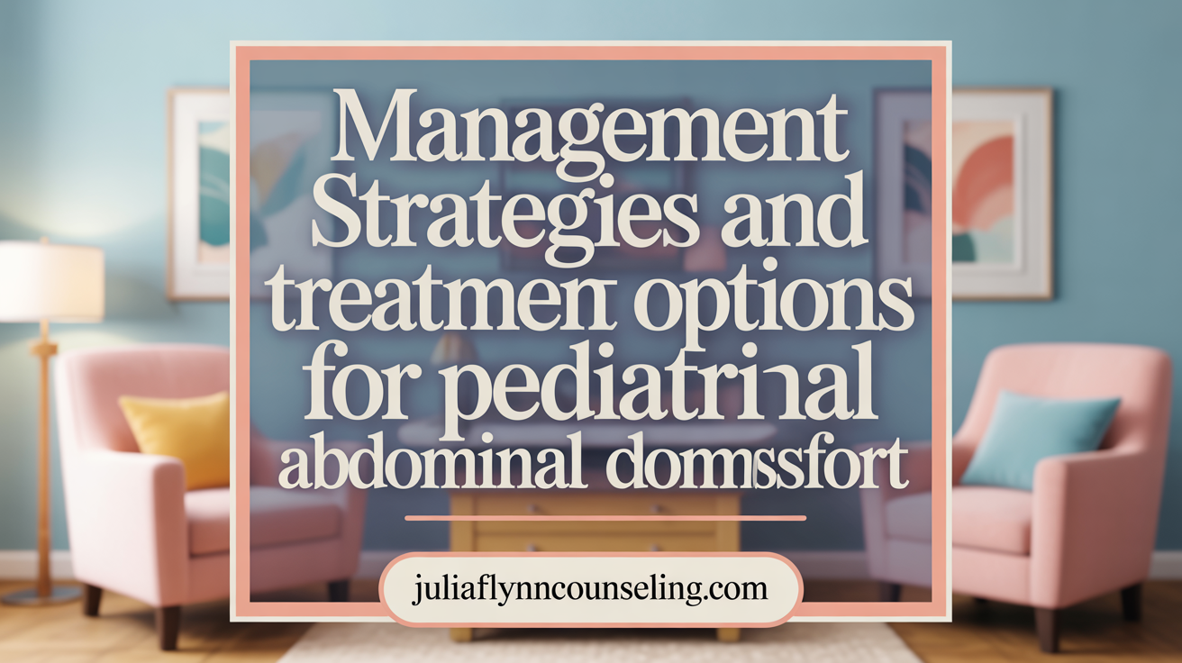 Management Strategies and Treatment Options for Pediatric Abdominal Cramping